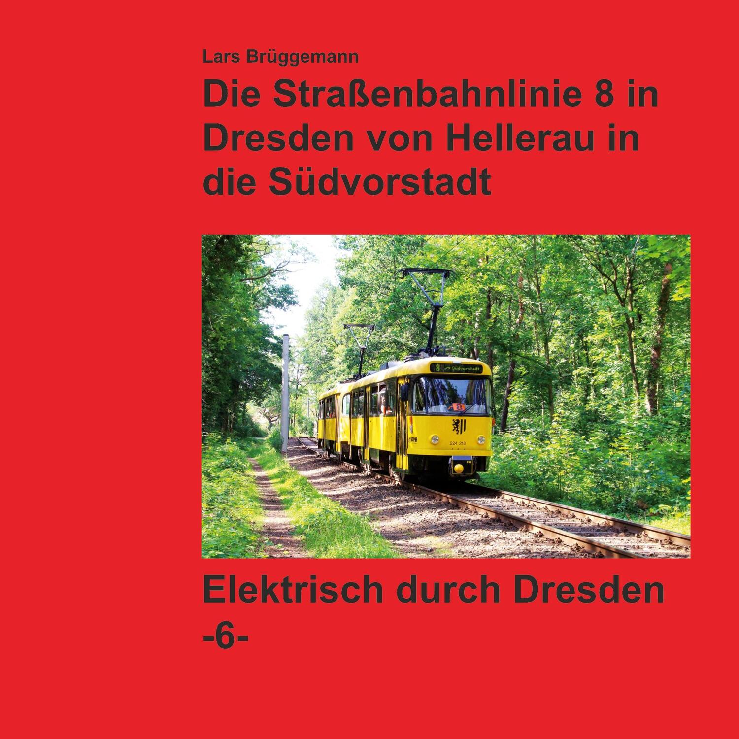 Cover: 9783755707066 | Bildband - Die Straßenbahnlinie 8 in Dresden von Hellerau in die...