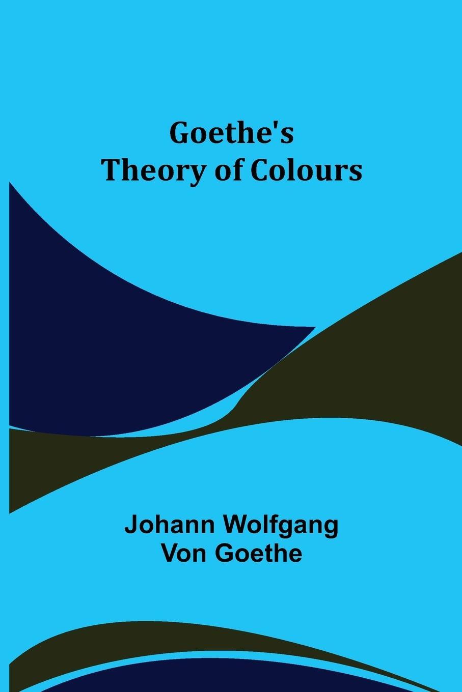 Cover: 9789356080294 | Goethe's Theory of Colours | Johann Wolfgang von Goethe | Taschenbuch