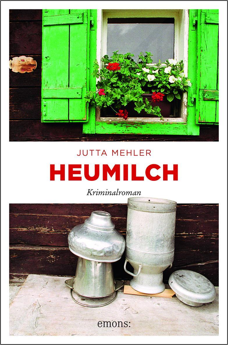 Cover: 9783740804114 | Heumilch | Jutta Mehler | Taschenbuch | Deutsch | 2018 | Emons Verlag