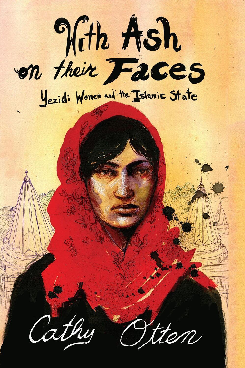 Cover: 9781682192870 | With Ash on Their Faces | Yezidi Women and the Islamic State | Otten