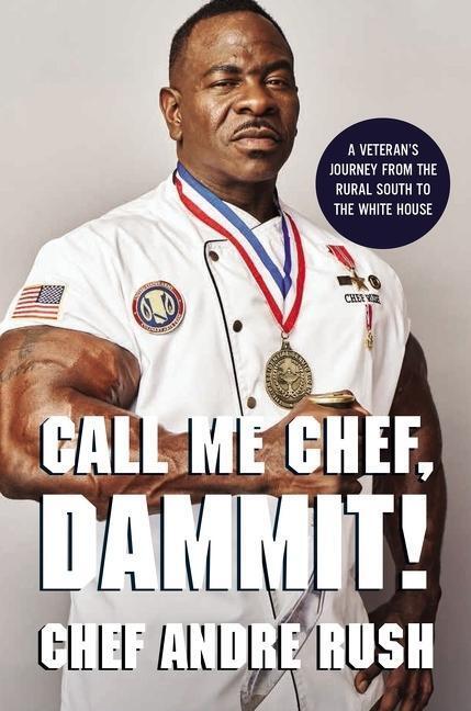 Cover: 9780785249450 | Call Me Chef, Dammit!: A Veteran's Journey from the Rural South to...