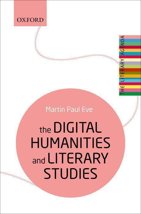 Cover: 9780198850489 | The Digital Humanities and Literary Studies | Martin Paul Eve | Buch