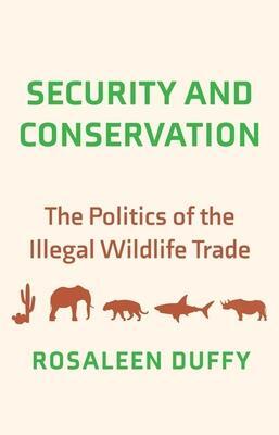 Cover: 9780300230185 | Security and Conservation | The Politics of the Illegal Wildlife Trade