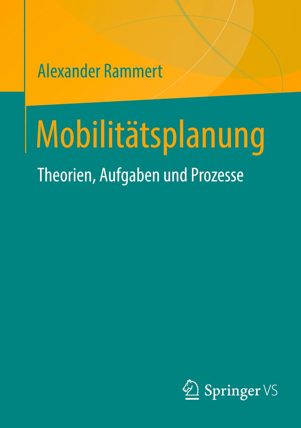 Cover: 9783658432645 | Mobilitätsplanung | Theorien, Aufgaben und Prozesse | Rammert | Buch