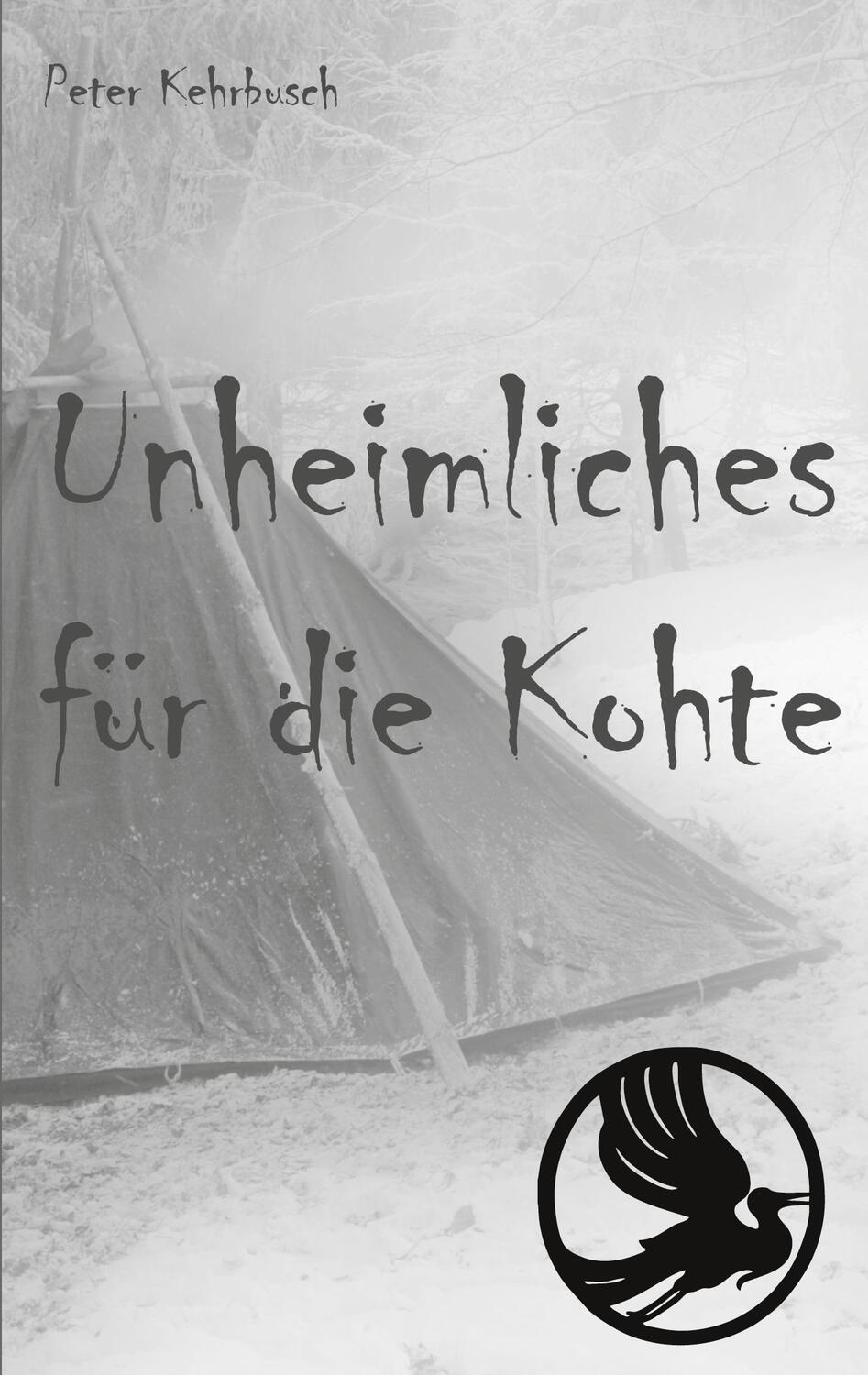 Cover: 9783754315491 | Unheimliches für die Kohte | Peter Kehrbusch | Taschenbuch