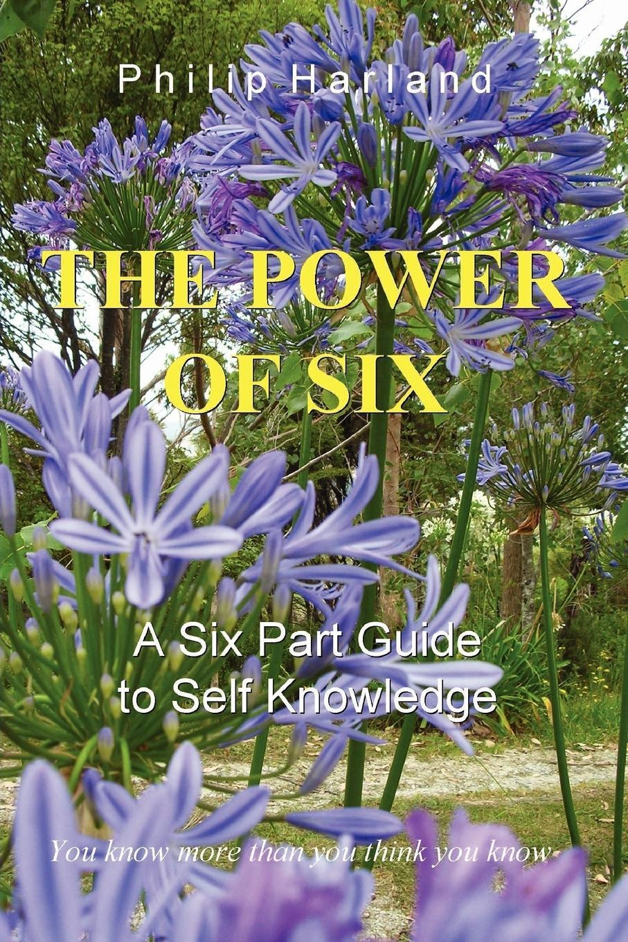 Cover: 9780956160706 | THE POWER OF SIX A Six Part Guide to Self Knowledge | Philip Harland