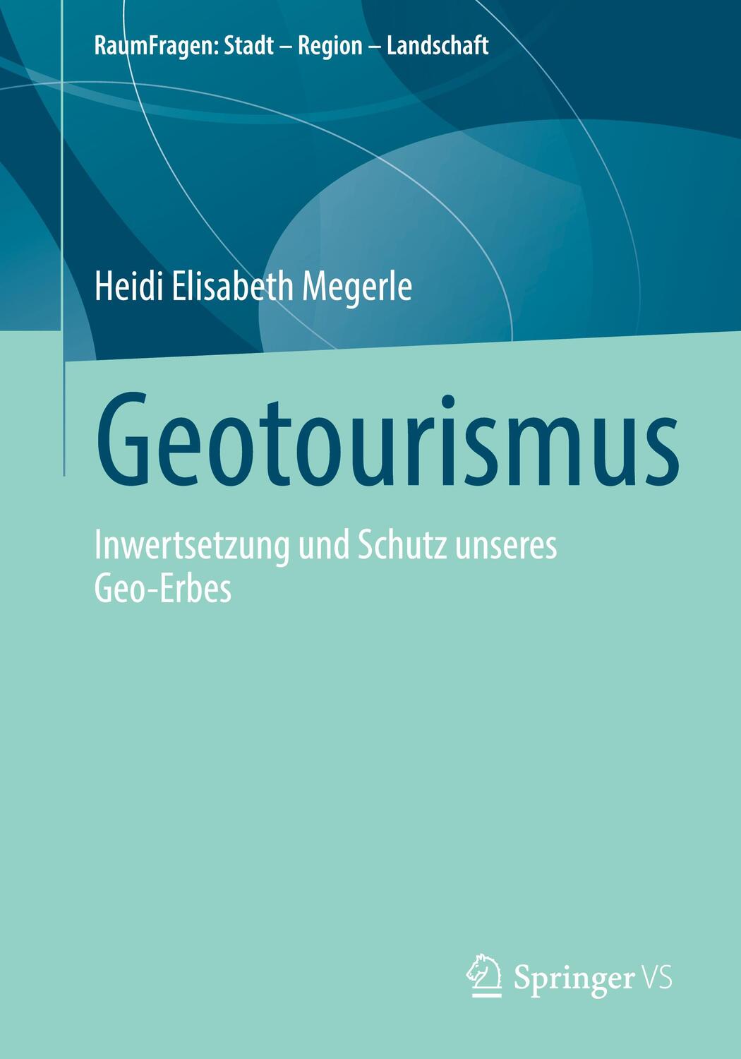 Cover: 9783658421991 | Geotourismus | Inwertsetzung und Schutz unseres Geo-Erbes | Megerle