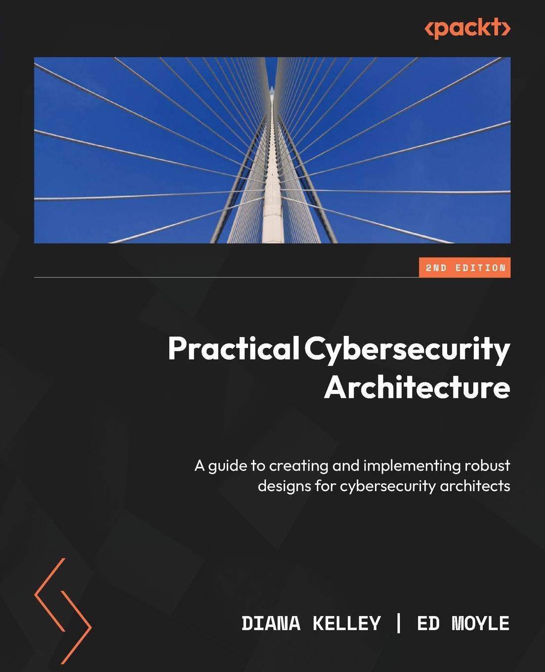 Cover: 9781837637164 | Practical Cybersecurity Architecture - Second Edition | Kelley (u. a.)