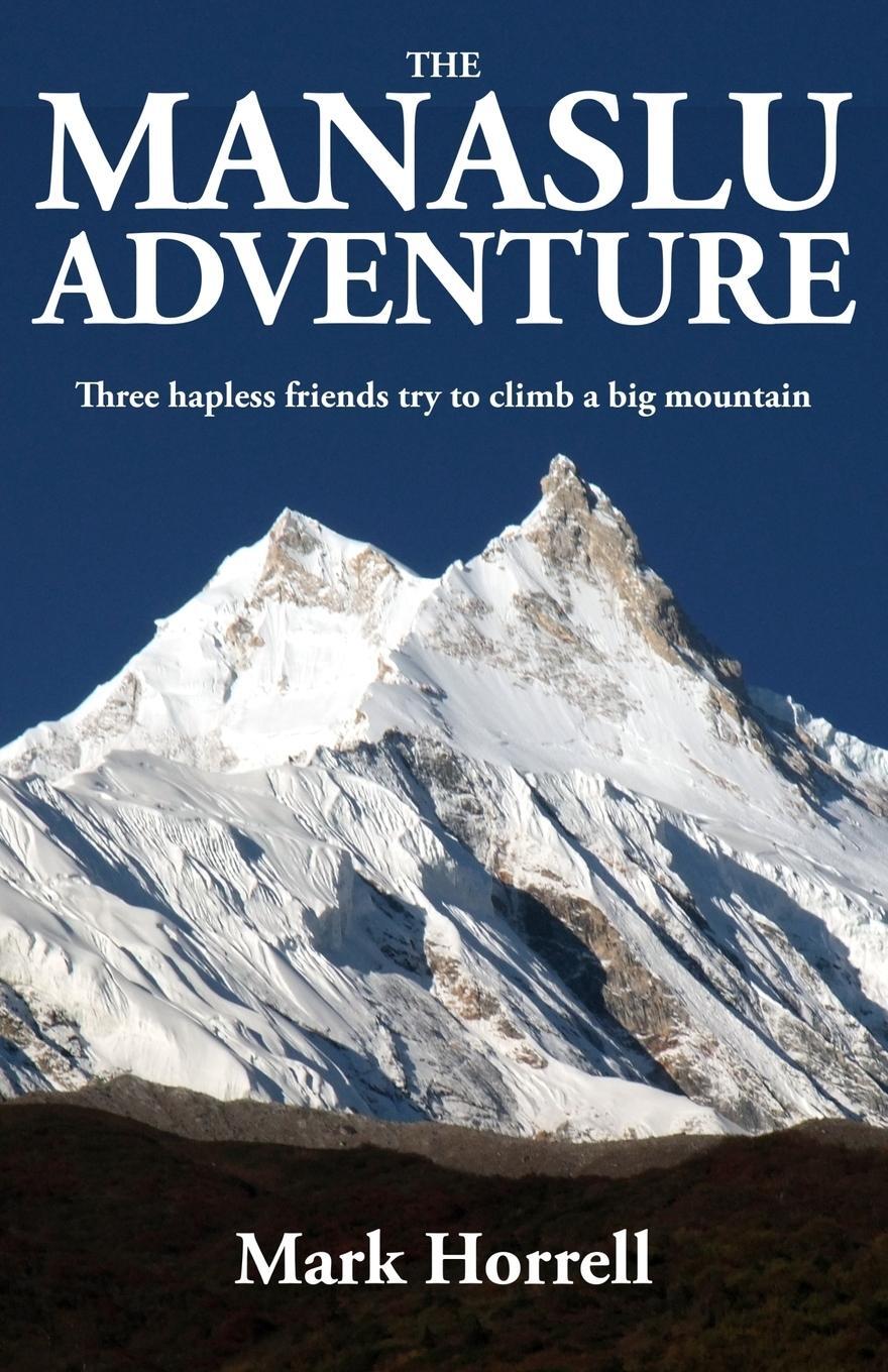 Cover: 9781912748006 | The Manaslu Adventure | Mark Horrell | Taschenbuch | Paperback | 2018