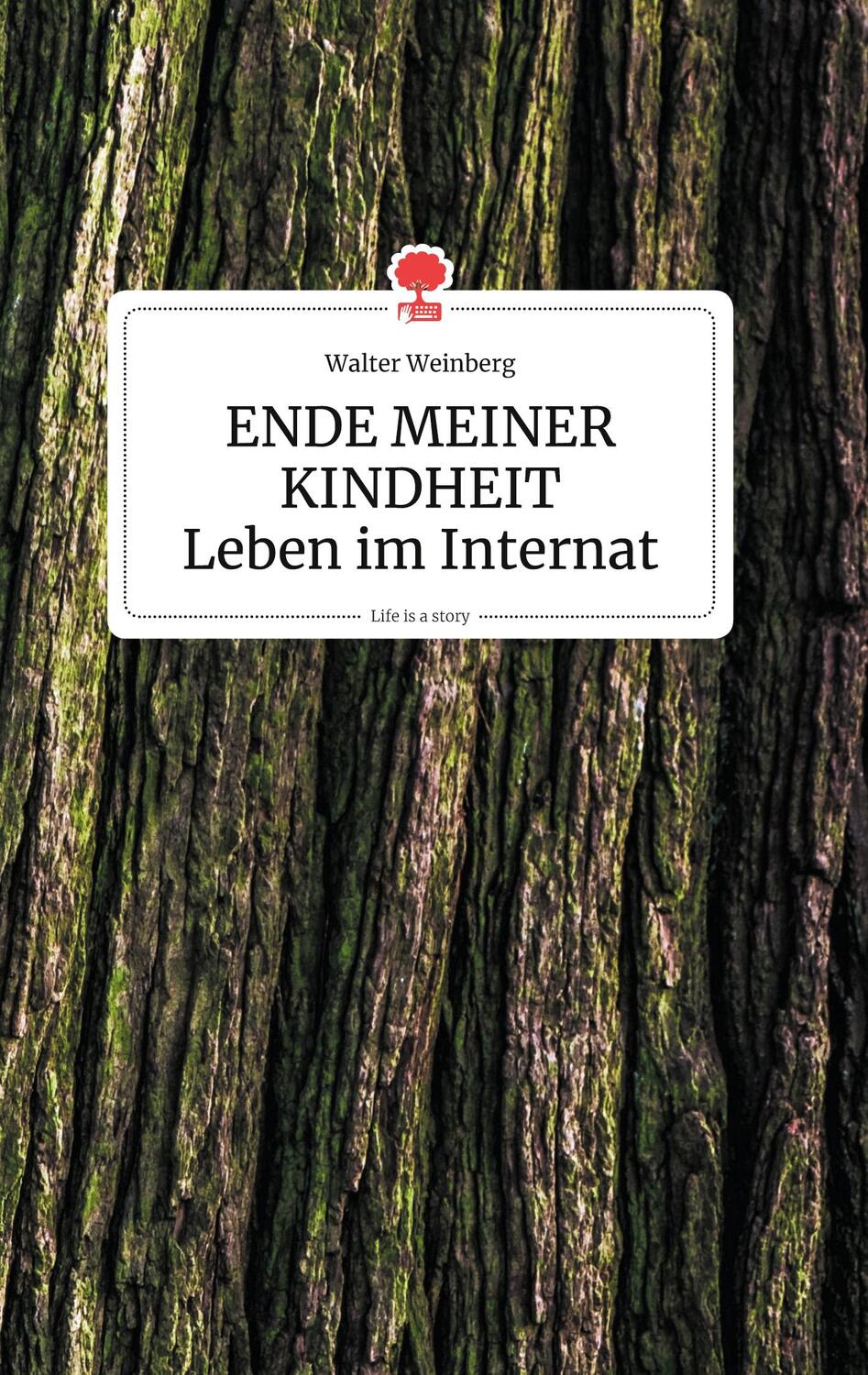 Cover: 9783990872864 | ENDE MEINER KINDHEIT - Leben im Internat. Life is a Story | Weinberg