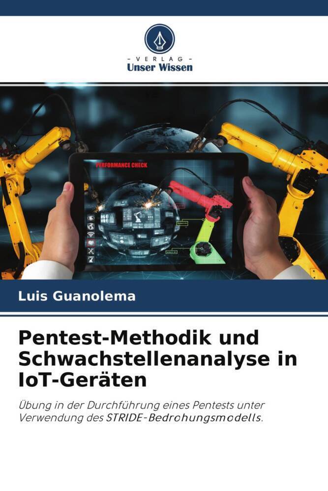 Cover: 9786204773988 | Pentest-Methodik und Schwachstellenanalyse in IoT-Geräten | Guanolema