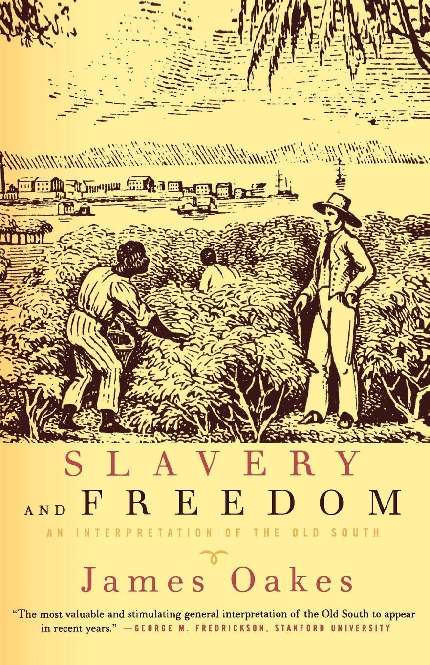 Cover: 9780393317664 | Slavery and Freedom | An Interpretation of the Old South | James Oakes