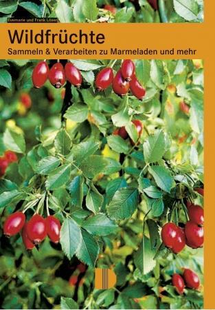 Cover: 9783910150805 | Wildfrüchte | Sammeln und Verarbeiten zu Marmeladen und mehr | Buch