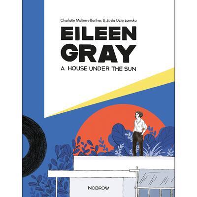 Cover: 9781910620434 | Eileen Gray | A House Under the Sun | Charlotte Malterre-Barthes