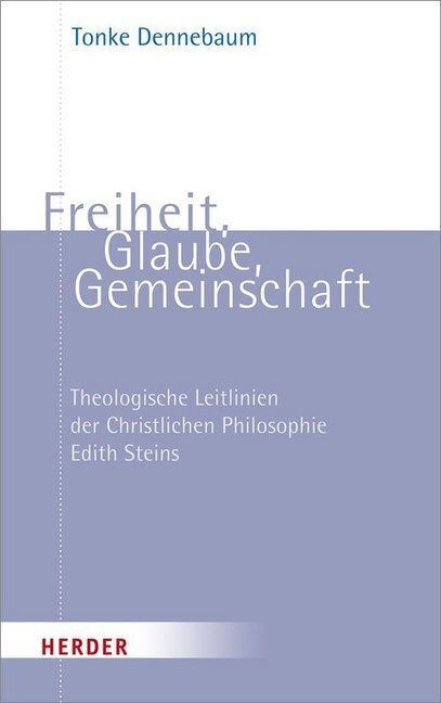 Cover: 9783451380662 | Freiheit, Glaube, Gemeinschaft | Tonke Dennebaum | Taschenbuch | 2018