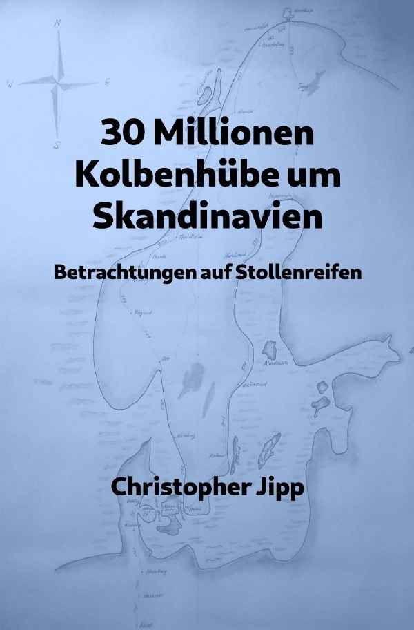 Cover: 9783750274730 | 30 Millionen Kolbenhübe um Skandinavien | Christopher Jipp | Buch