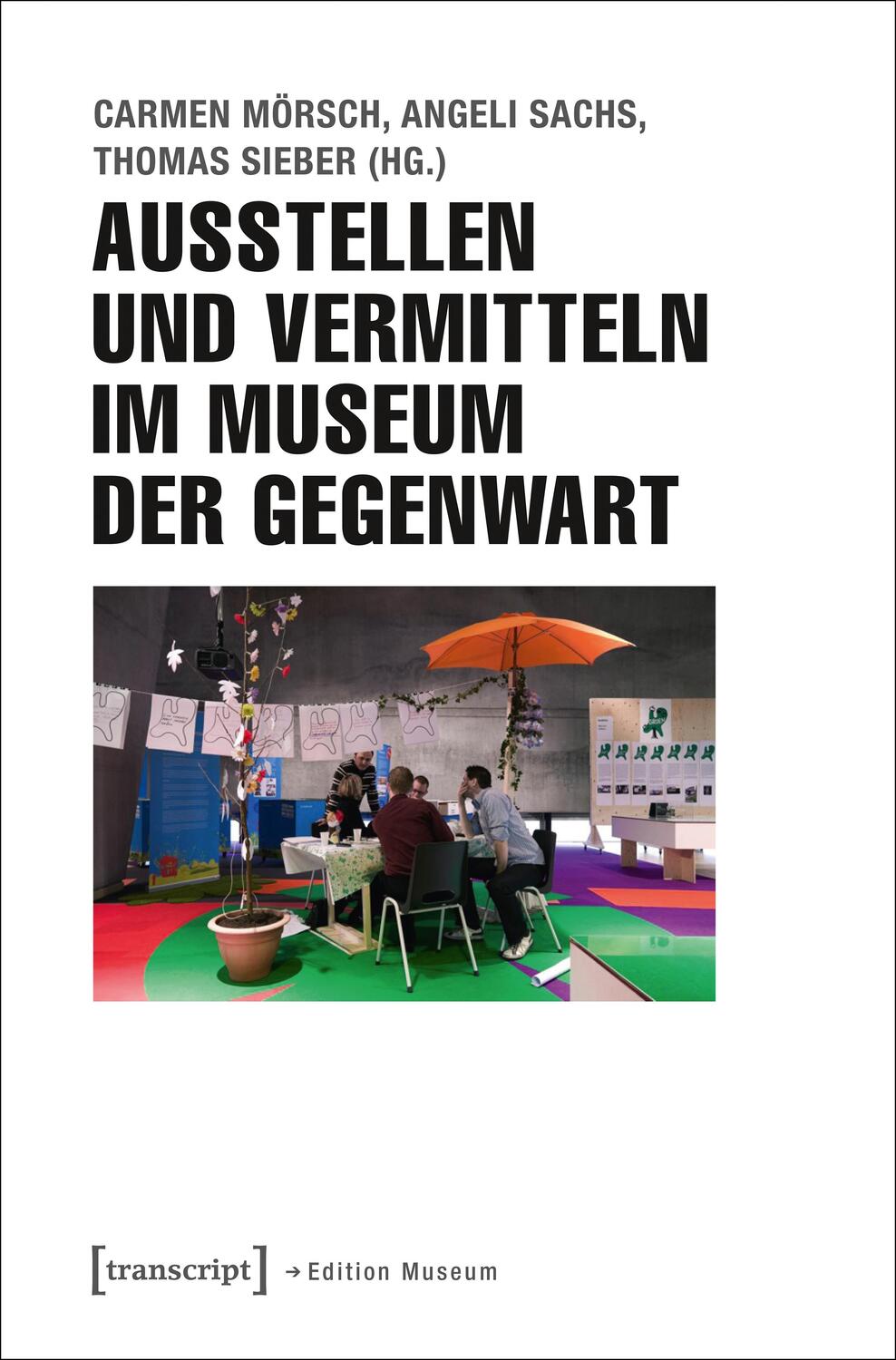 Cover: 9783837630817 | Ausstellen und Vermitteln im Museum der Gegenwart | Mörsch (u. a.)