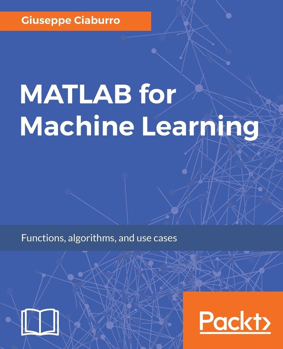 Cover: 9781788398435 | MATLAB for Machine Learning | Giuseppe Ciaburro | Taschenbuch | 2017