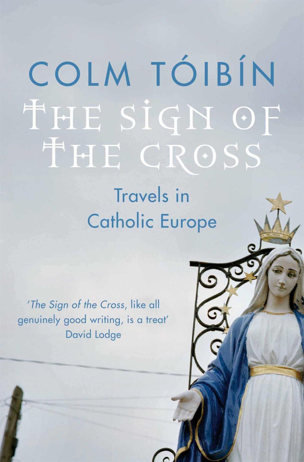 Cover: 9780330373579 | The Sign of the Cross | Travels in Catholic Europe | Colm Toibin