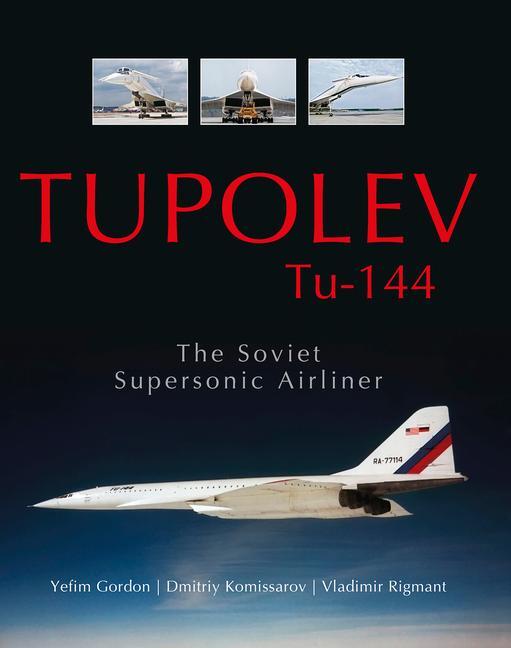 Cover: 9780764348945 | Tupolev Tu-144 | The Soviet Supersonic Airliner | Yefim Gordon (u. a.)