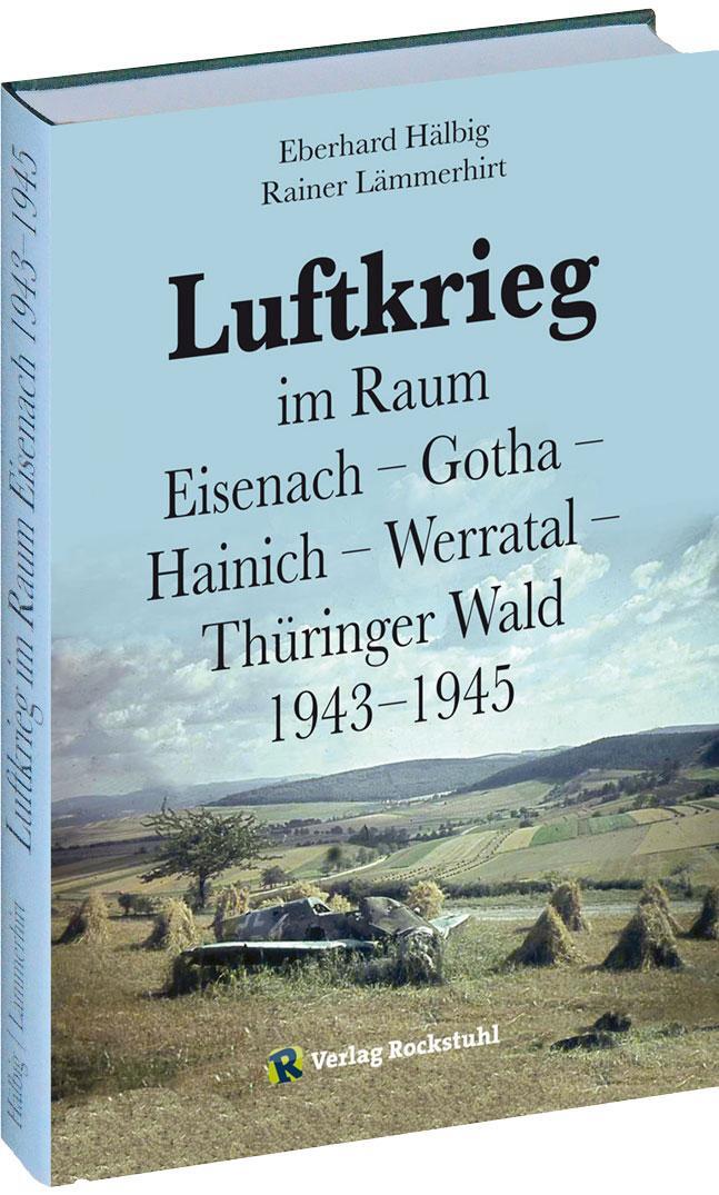 Cover: 9783867773485 | Luftkrieg im Raum Eisenach - Gotha - Hainich - Werratal - Thüringer...