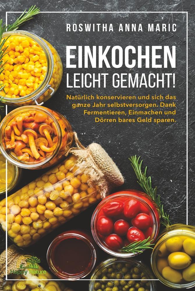 Cover: 9783754667897 | Einkochen leicht gemacht! | Roswitha Anna Maric | Buch | 216 S. | 2022