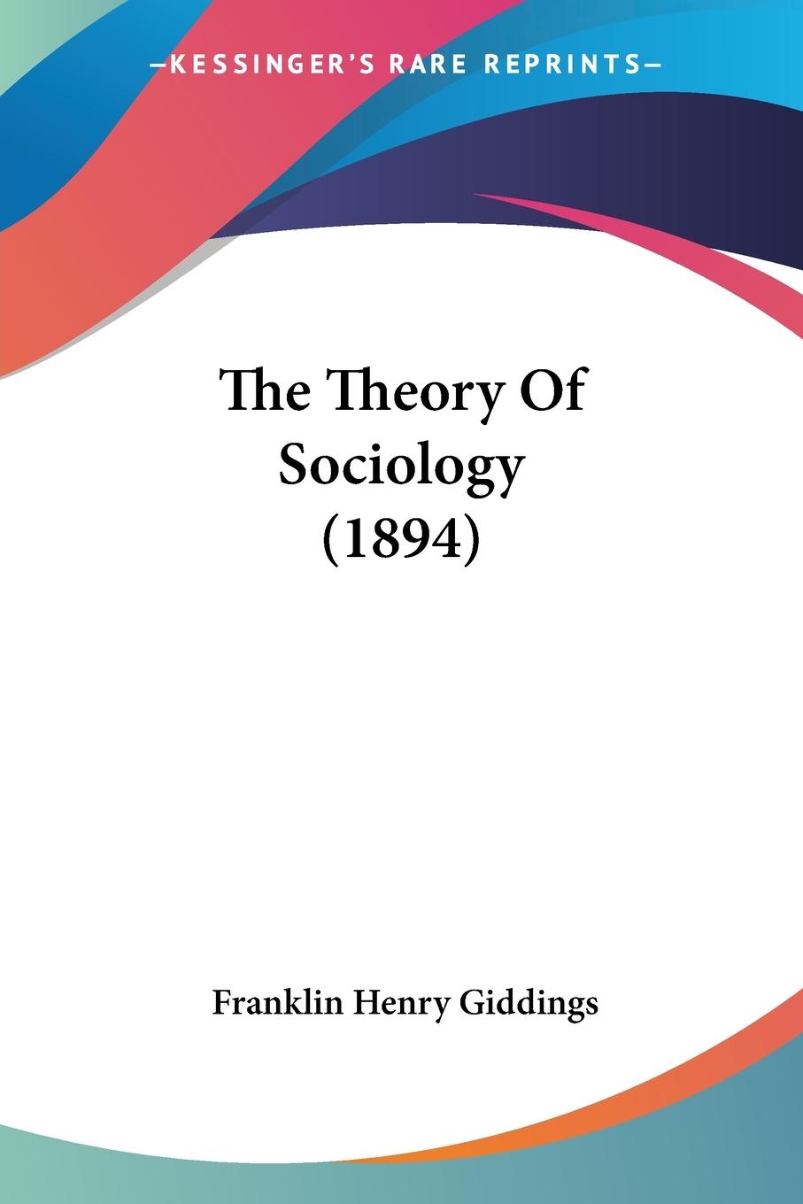 Cover: 9781120205872 | The Theory Of Sociology (1894) | Franklin Henry Giddings | Taschenbuch