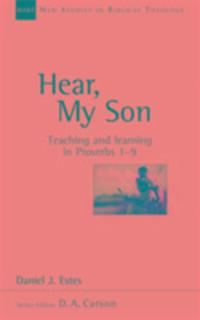 Cover: 9780851115139 | Hear, My Son | Teaching And Learning In Proverbs 1-9 | Daniel J Estes