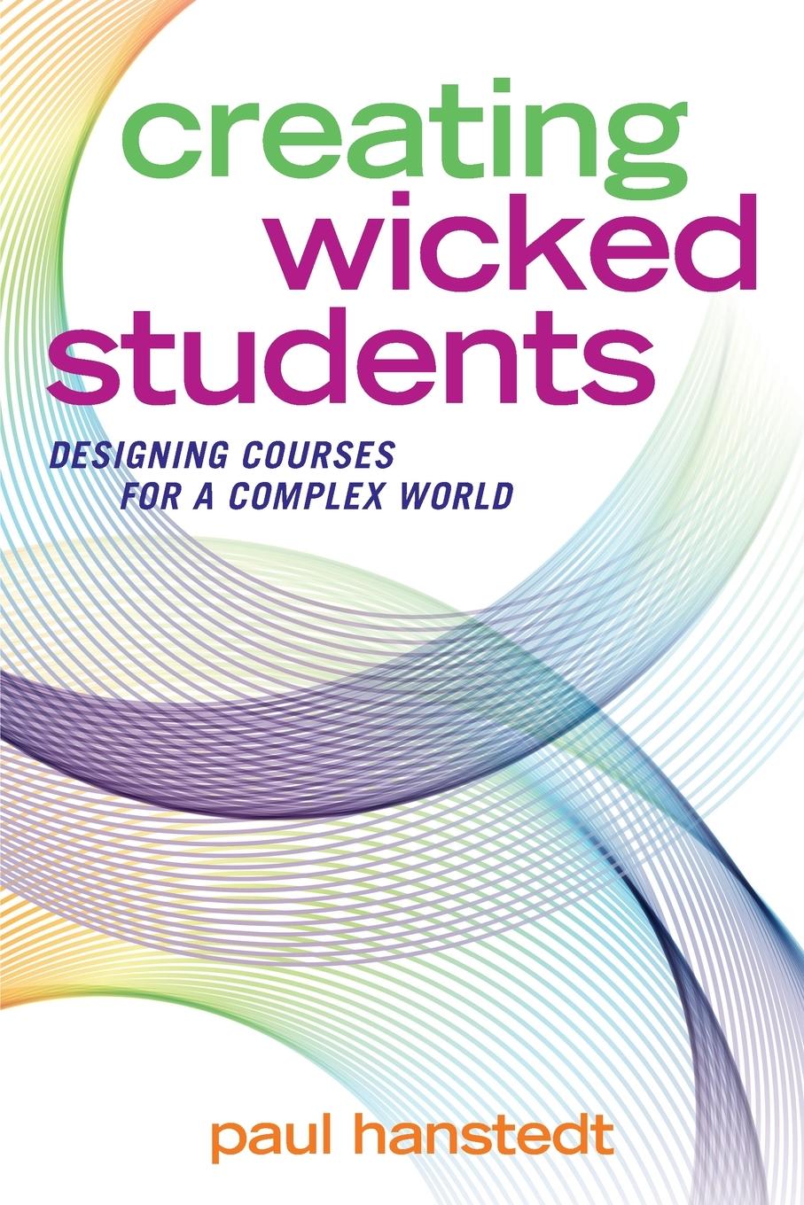 Cover: 9781620366974 | Creating Wicked Students | Designing Courses for a Complex World