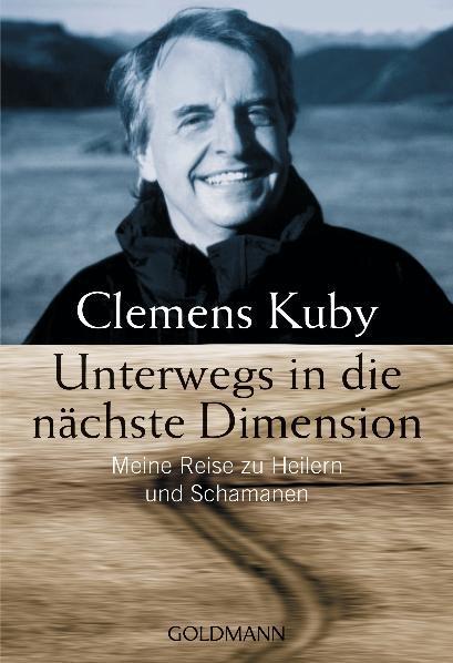 Cover: 9783442218363 | Unterwegs in die nächste Dimension | Clemens Kuby | Taschenbuch | 2008
