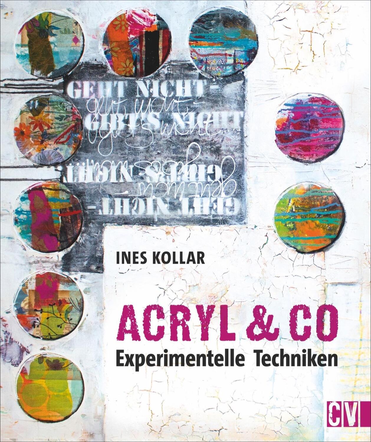 Cover: 9783862304028 | Acryl &amp; Co | Experimentelle Techniken | Ines Kollar | Buch | 96 S.