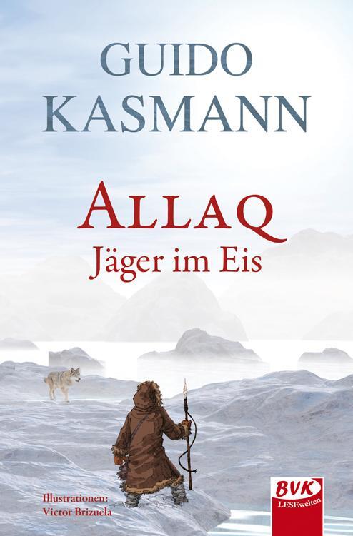 Cover: 9783867404747 | Allaq | Jäger im Eis | Guido Kasmann | Buch | Deutsch | 2018