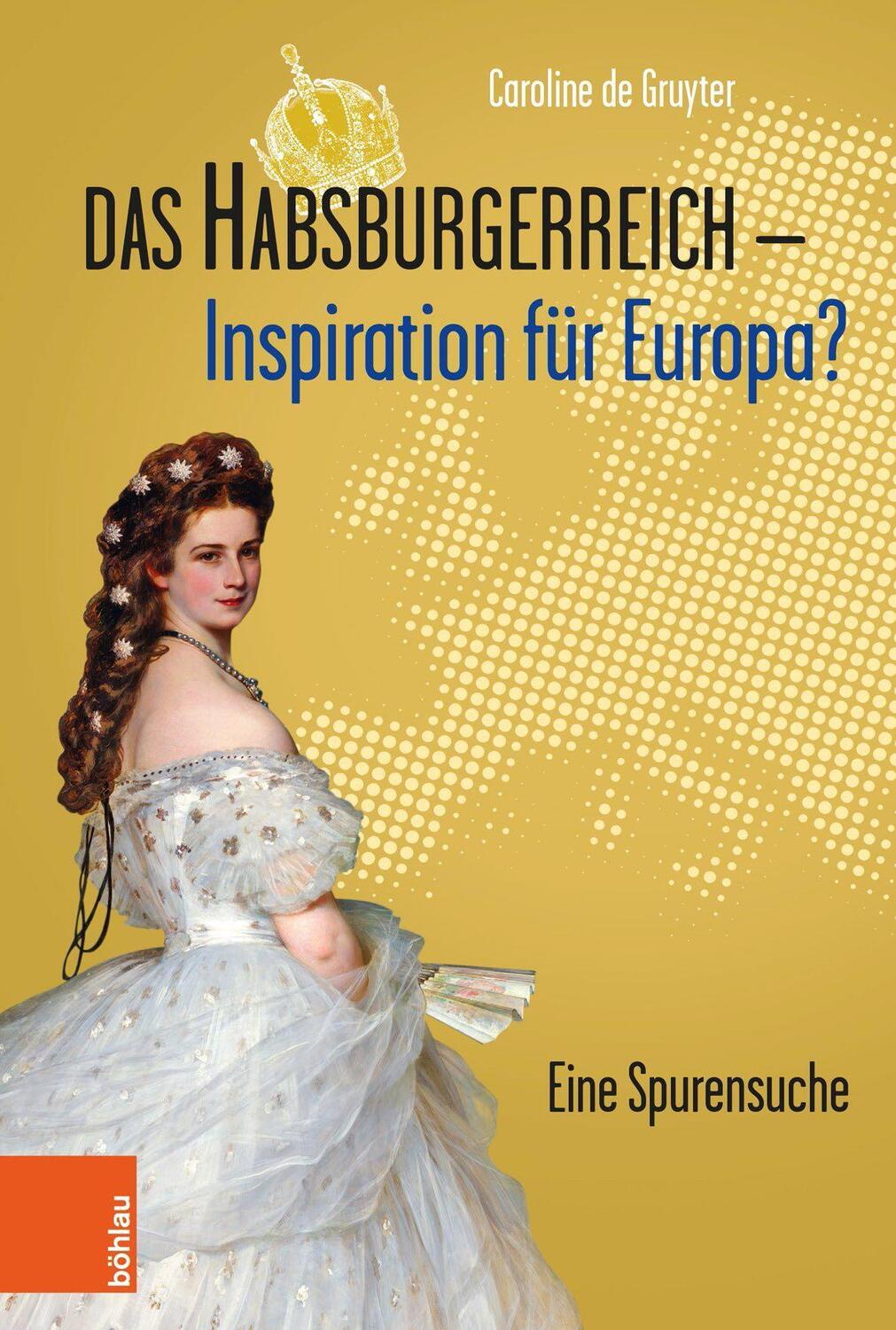 Cover: 9783205214847 | Das Habsburgerreich - Inspiration für Europa? | Caroline de Gruyter