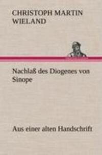 Cover: 9783847263777 | Nachlaß des Diogenes von Sinope | Aus einer alten Handschrift. | Buch