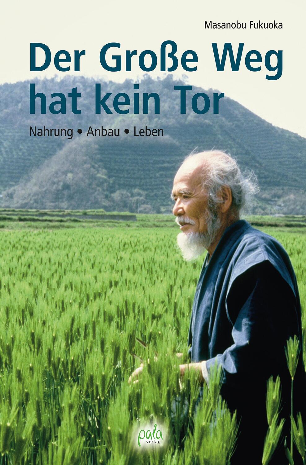 Cover: 9783895662065 | Der Große Weg hat kein Tor | Nahrung - Anbau - Leben | Fukuoka | Buch