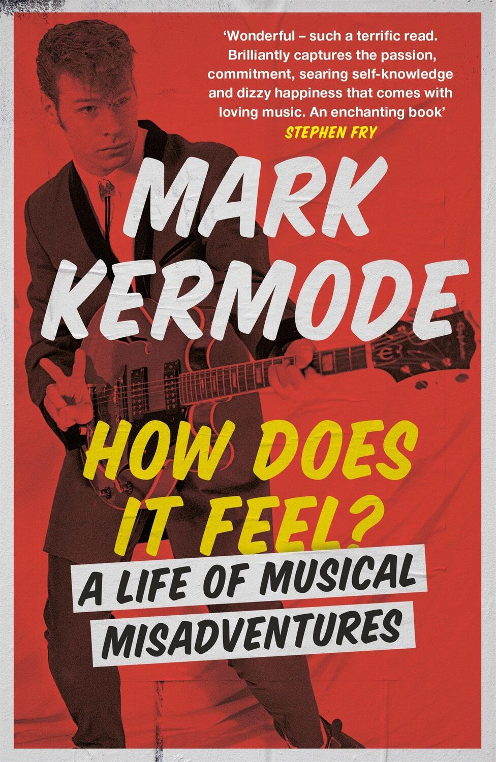 Cover: 9781474608992 | How Does It Feel? | A Life of Musical Misadventures | Mark Kermode