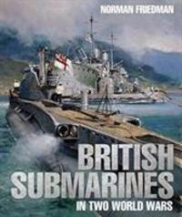 Cover: 9781526738165 | British Submarines in Two World Wars | Norman Friedman | Buch | 2019