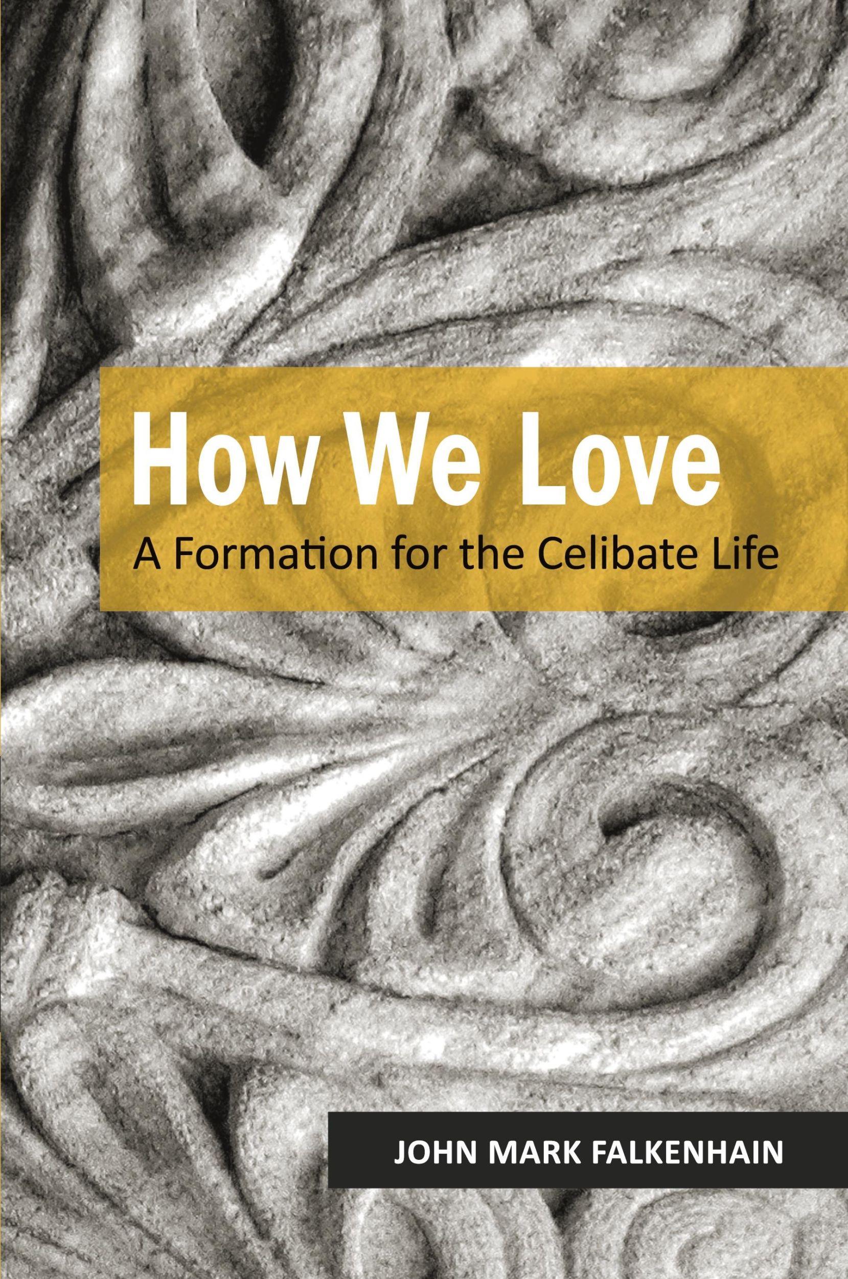 Cover: 9780814687963 | How We Love | A Formation for the Celibate Life | John Mark Falkenhain