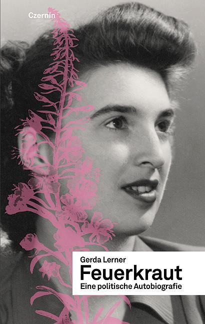 Cover: 9783707602906 | Feuerkraut | Eine politische Autobiographie | Gerda Lerner | Buch