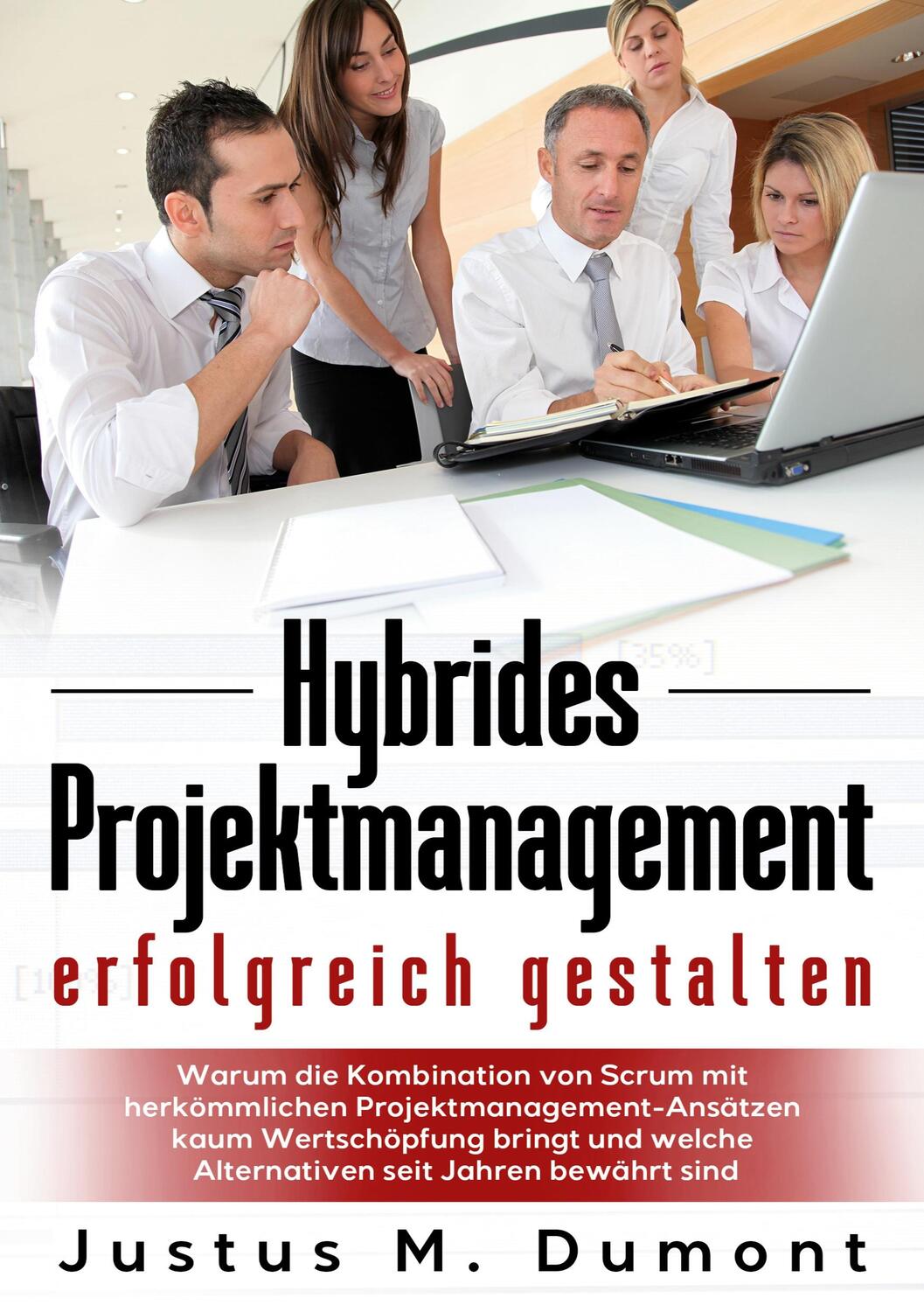Cover: 9783753464619 | Hybrides Projektmanagement erfolgreich gestalten | Justus M. Dumont