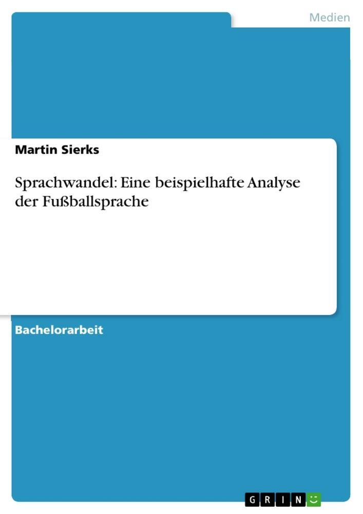 Cover: 9783656196327 | Sprachwandel: Eine beispielhafte Analyse der Fußballsprache | Sierks