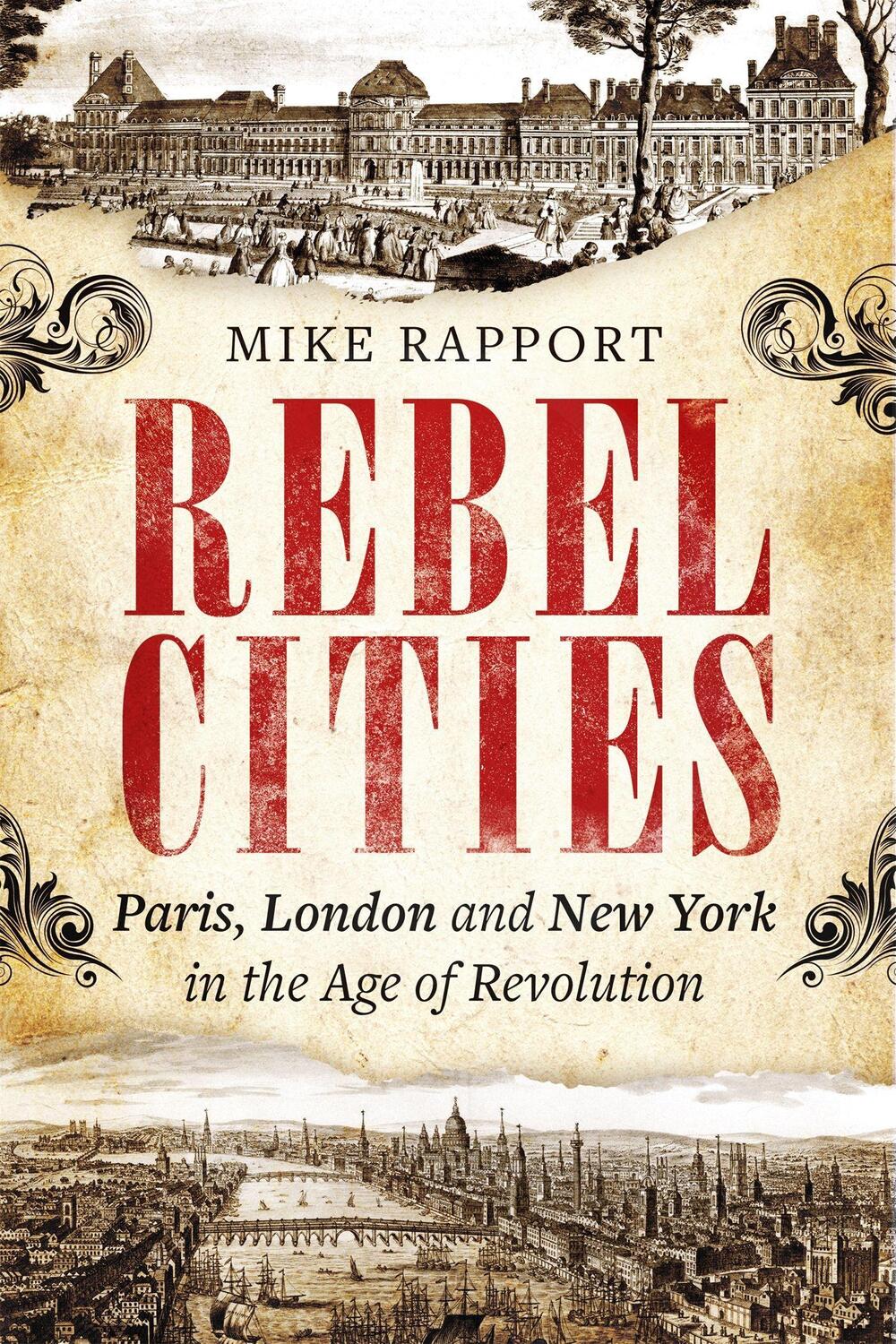 Cover: 9780349123530 | Rebel Cities | Paris, London and New York in the Age of Revolution