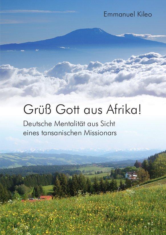 Cover: 9783872145376 | Grüß Gott aus Afrika! | Emmanuel Kileo | Taschenbuch | Deutsch | 2012