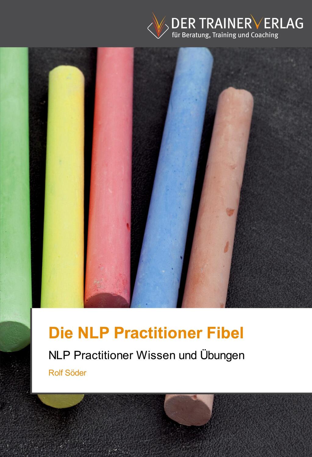 Cover: 9783841750235 | Die NLP Practitioner Fibel | NLP Practitioner Wissen und Übungen