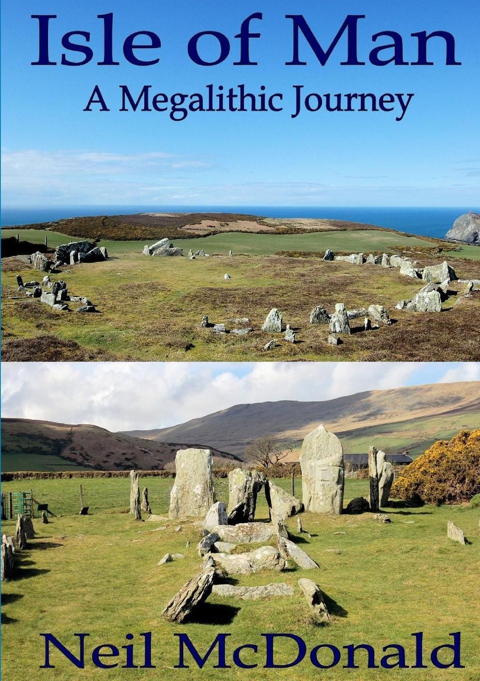 Cover: 9781447595182 | Isle of Man, A Megalithic Journey | Neil Mcdonald | Taschenbuch | 2012