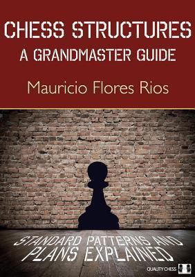 Cover: 9781784830007 | Chess Structures: A Grandmaster Guide: Standard Patterns and Plans...