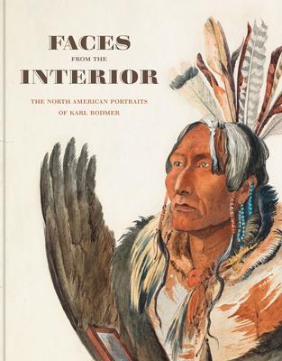 Cover: 9781735441641 | Faces from the Interior | The North American Portraits of Karl Bodmer