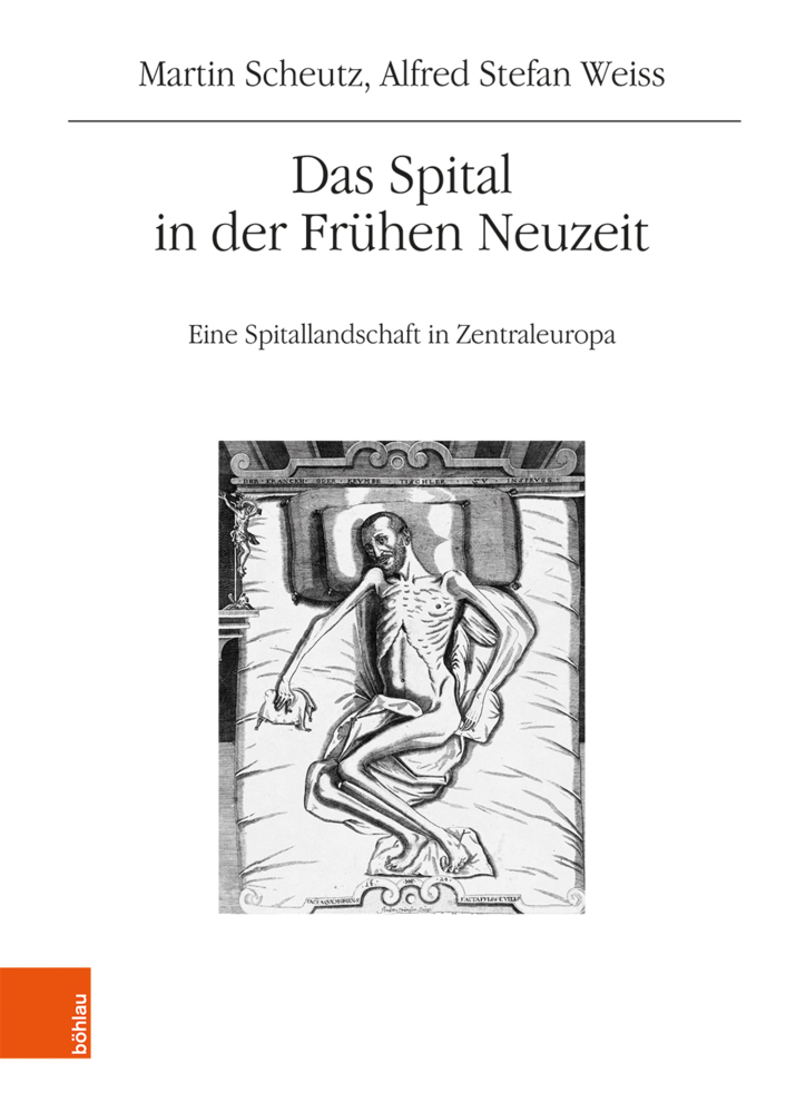 Cover: 9783205209454 | Das Spital in der Frühen Neuzeit | Martin Scheutz (u. a.) | Buch