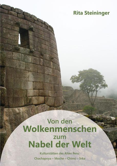 Cover: 9783956313868 | Von den Wolkenmenschen zum Nabel der Welt | Rita Steininger | Buch