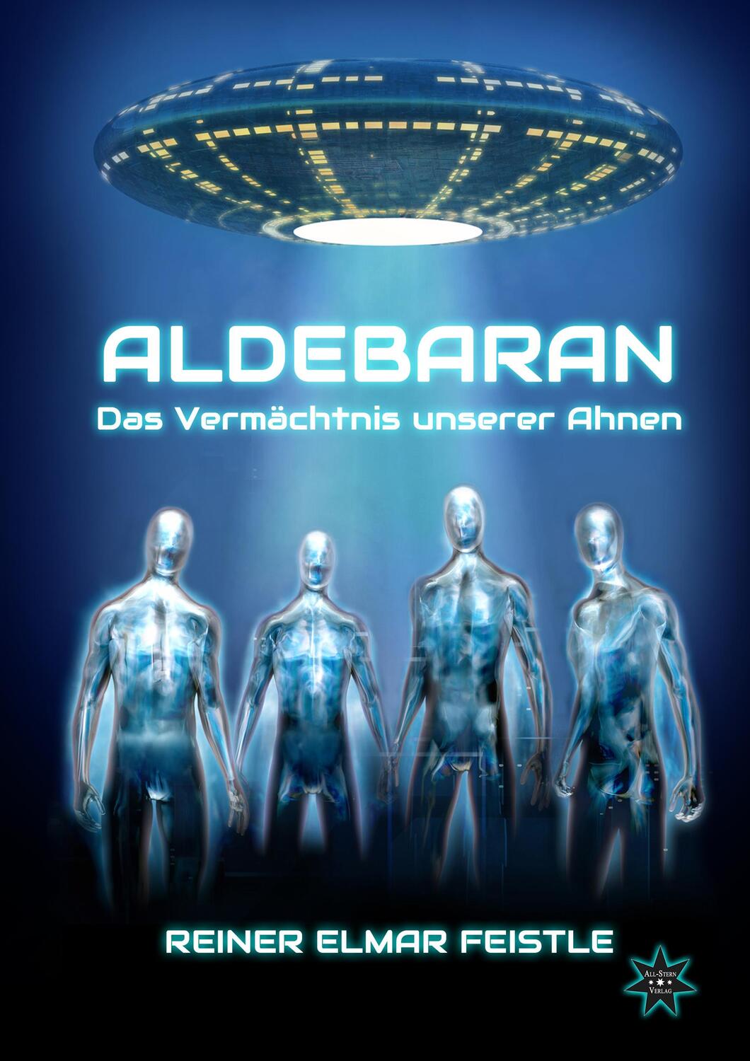 Cover: 9783000367168 | Aldebaran | Das Vermächtnis unserer Ahnen | Reiner Elmar Feistle